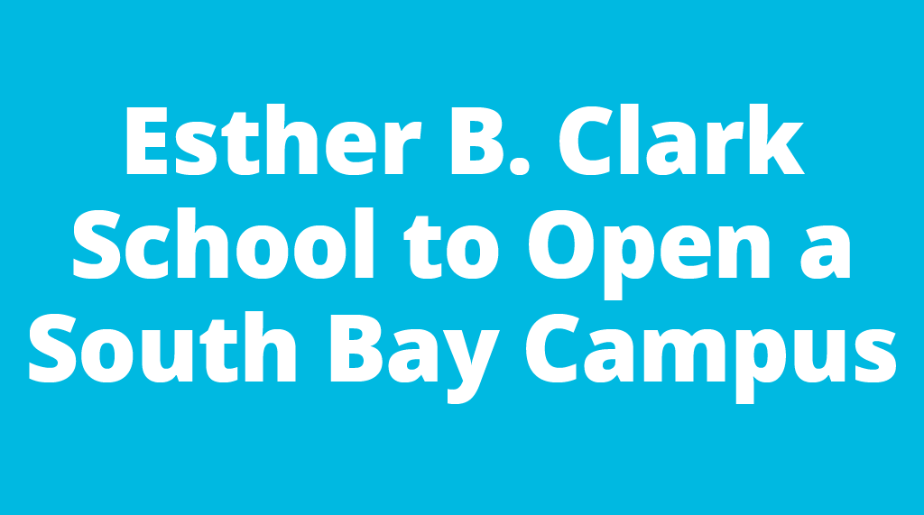 Esther B. Clark School to Open a South Bay Campus