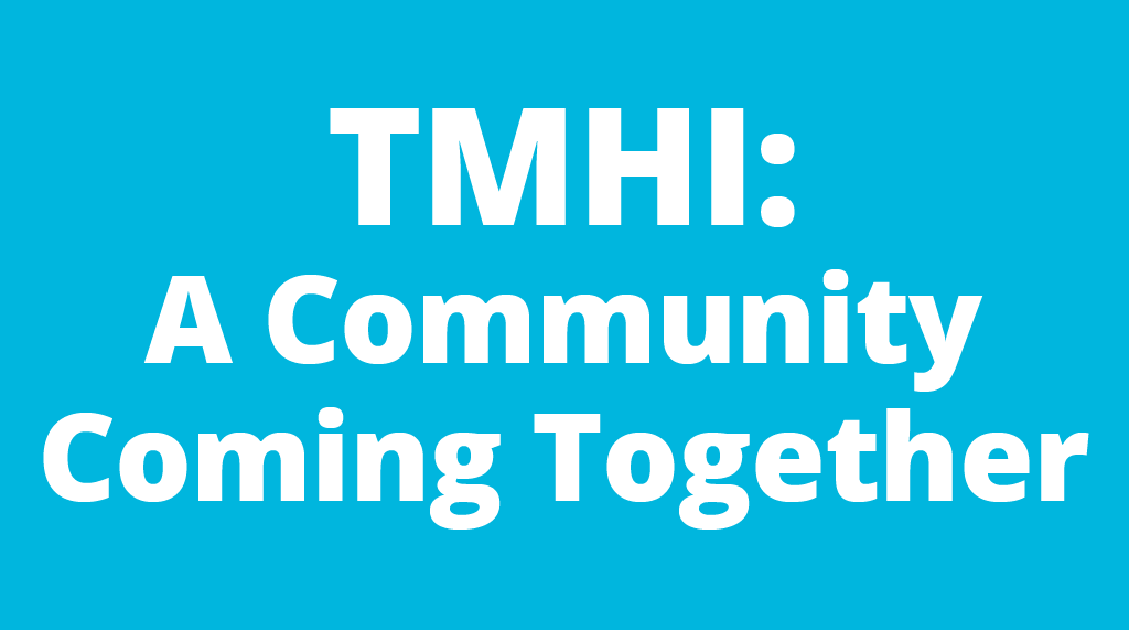 TMHI: A Community Coming Together