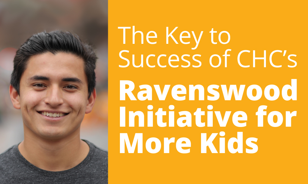 The Key to Success of CHC's Ravenswood Initiative for More Kids