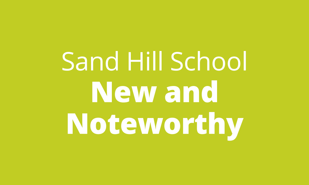 Sand Hill School New and Noteworthy
