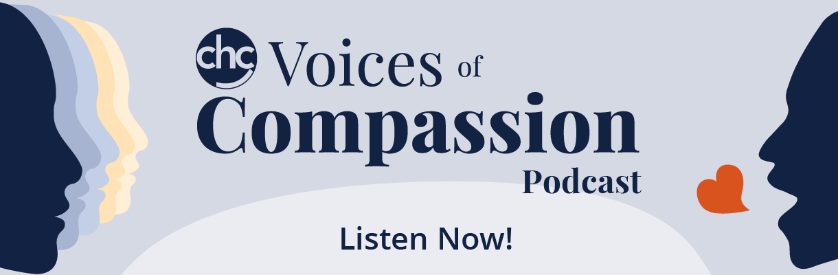 CHC Voices of Compassion Podcast - Listen Now!