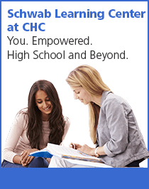 Schwab Learning Center at CHC. You. Empowered. High School and Beyond.