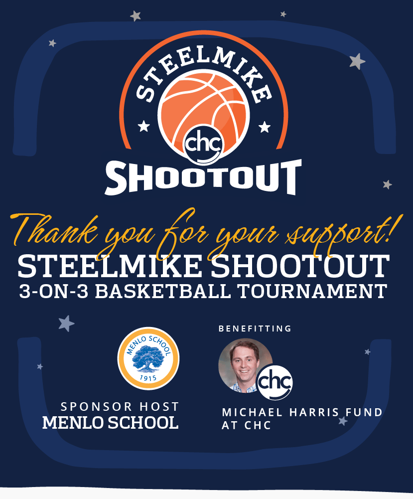Thank you for your support! SteelMike Shootout 3-on-3 Basketball Tournament | Sponsor Host: Menlo School | Benefiting the Michael Harris Fund at CHC