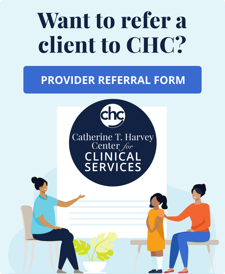 Want to refer a client to CHC? Provider Referral Form. CHC Catherine T. Harvey Center for Clinical Services