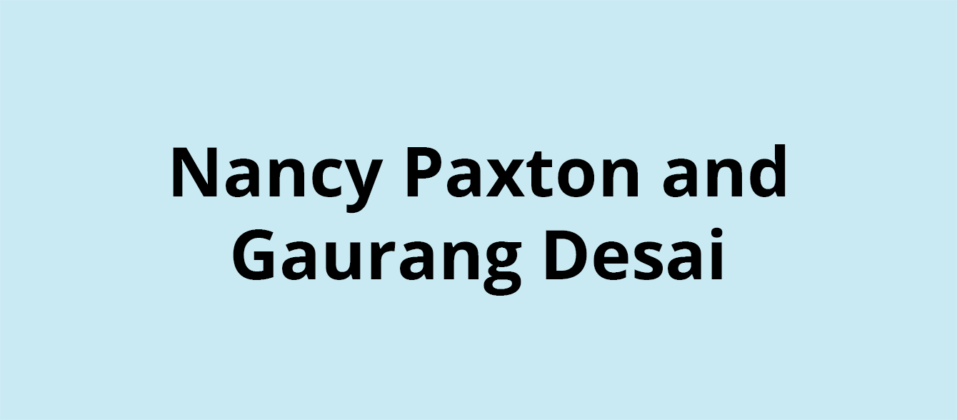 Nancy Paxton and Gaurang Desai