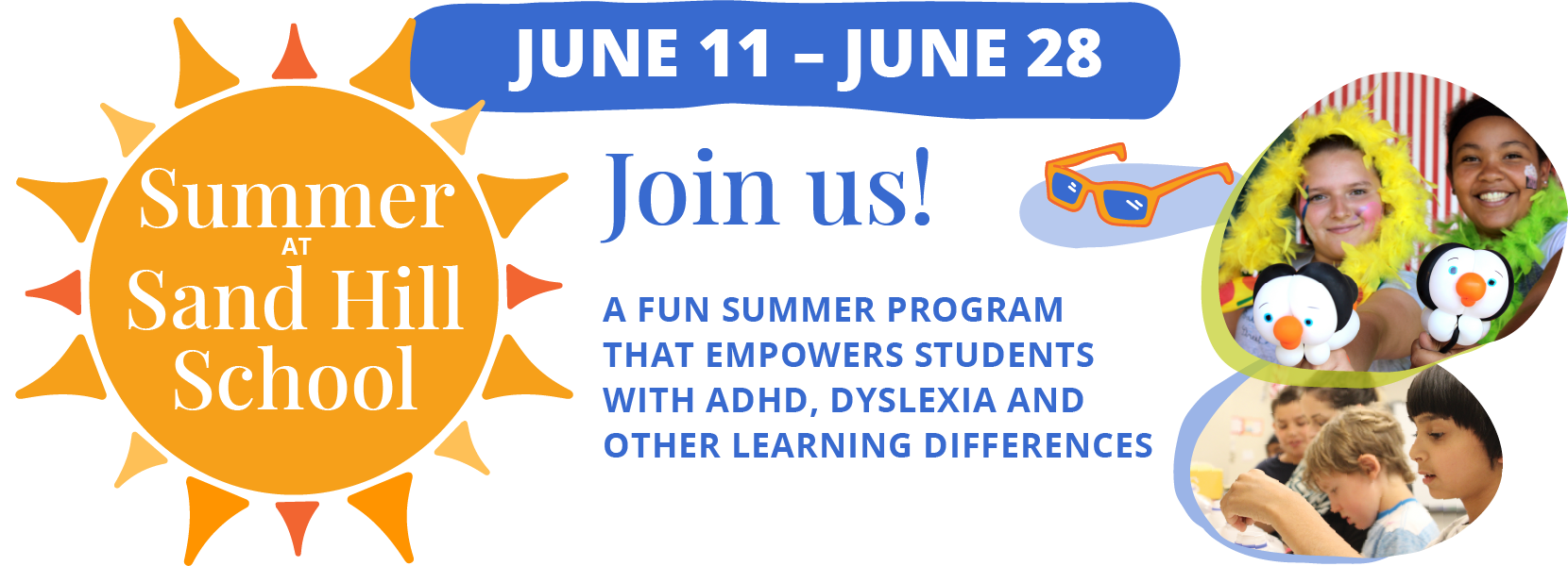 Summer at Sand Hill School. Join us! A fun summer program that empowers students with ADHD, dyslexia and other learning differences.